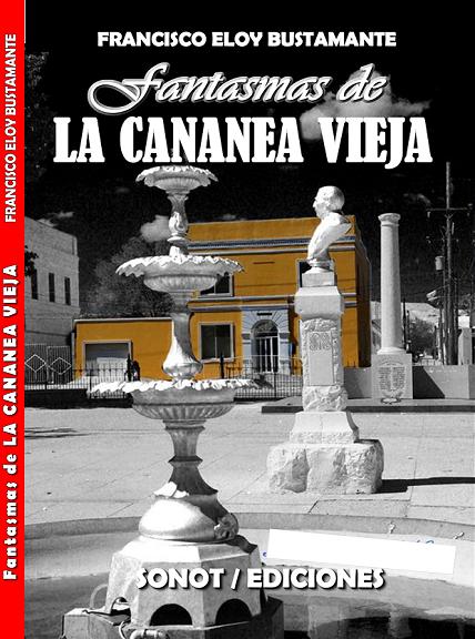 FANTASMAS DE LA CANANEA VIEJA  CUENTOS Y LEYENDAS